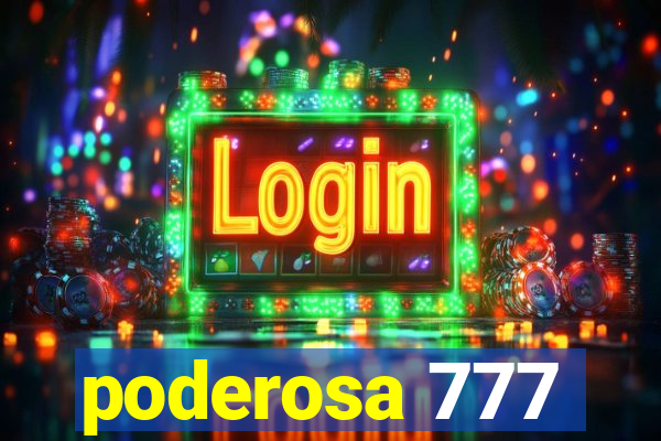 poderosa 777